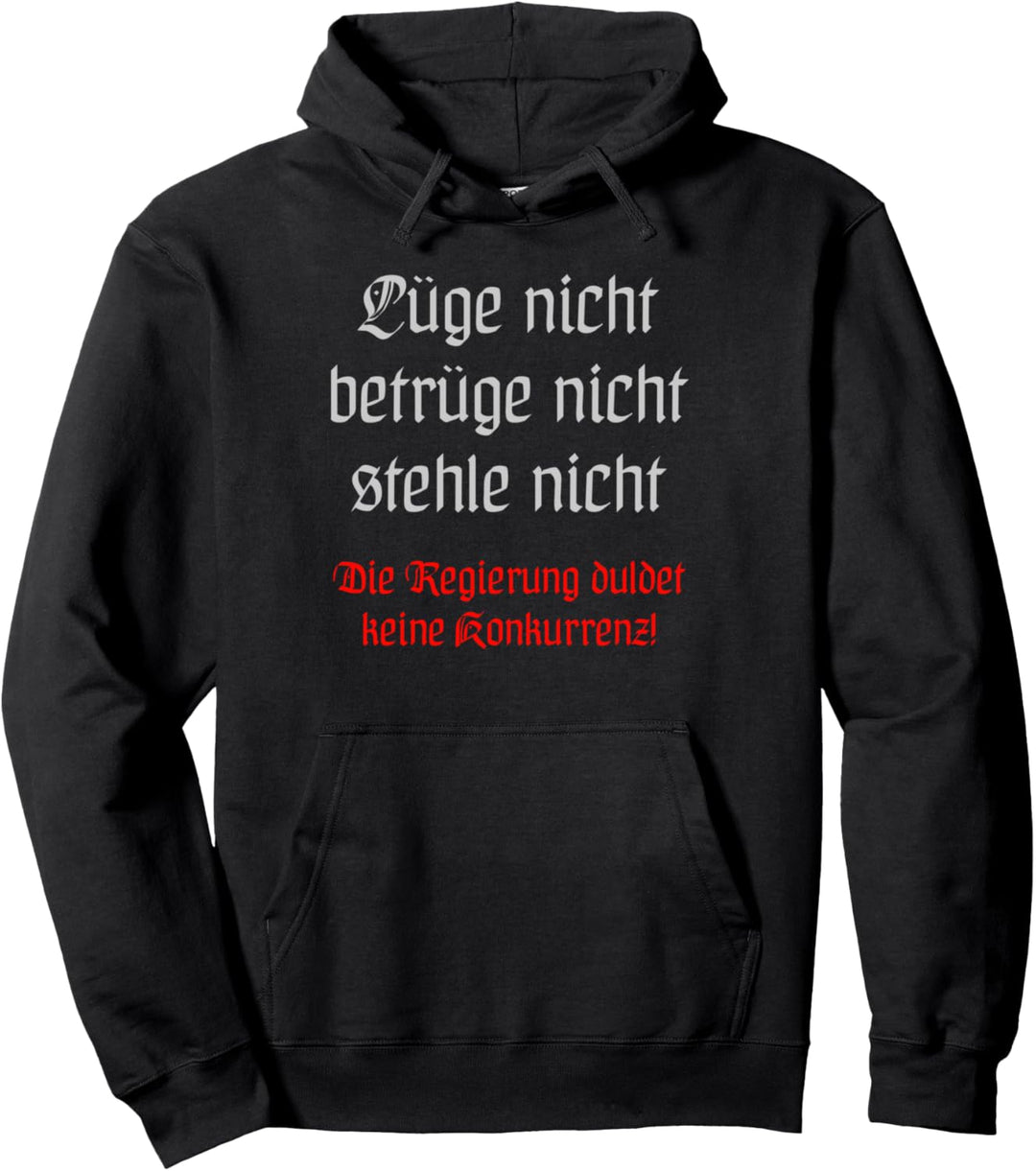 Lüge nicht betrüge nicht stehle nicht Die Regierung duldet Pullover Hoodie