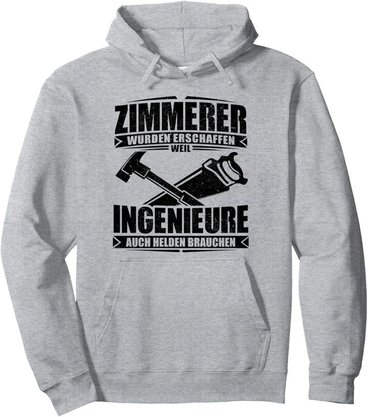 Zimmerer Weil Ingenieure Auch Helden Brauchen Pullover Hoodie