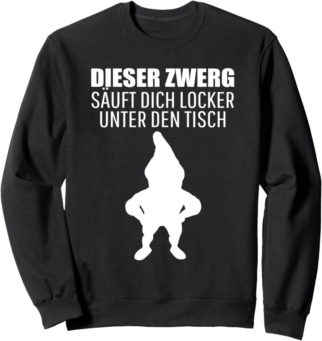 Dieser Zwerg säuft dich locker unter den Tisch Party Sweatshirt
