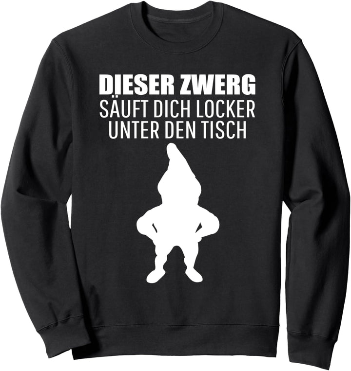 Dieser Zwerg säuft dich locker unter den Tisch Party Sweatshirt