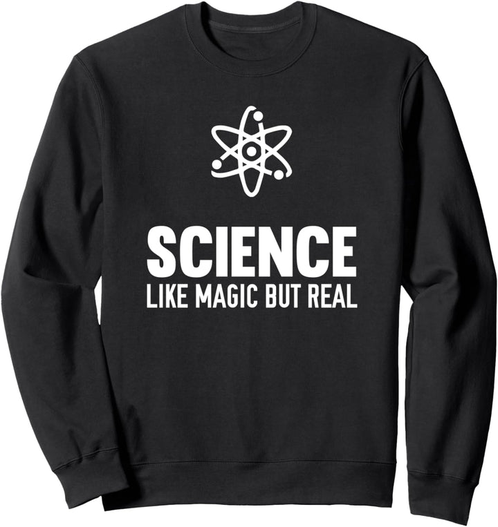 Science Like Magic But Real Funny Science Teacher Sweatshirt