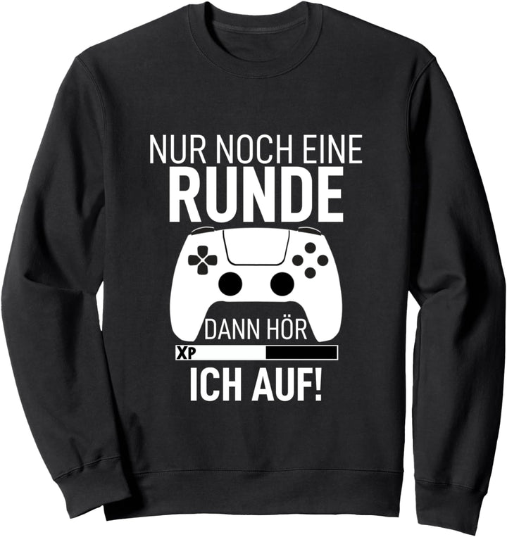 Nur noch eine Runde dann hör ich auf Game Spieler Zockerin Sweatshirt