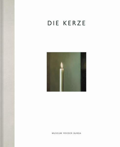 Die Kerze. Ein Motiv in der zeitgenössischen Kunst: Ausst.Kat. Museum Frieder Burda, Baden-Baden 201