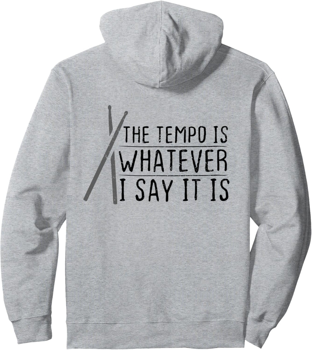 Schlagzeuger The Tempo Is Whatever I Say It Is Für Drummer Pullover Hoodie