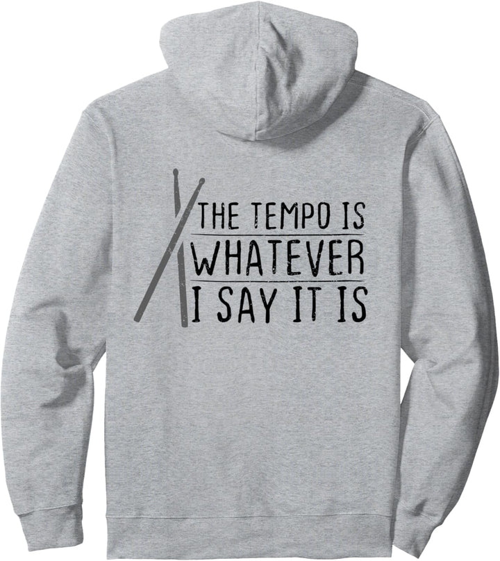Schlagzeuger The Tempo Is Whatever I Say It Is Für Drummer Pullover Hoodie