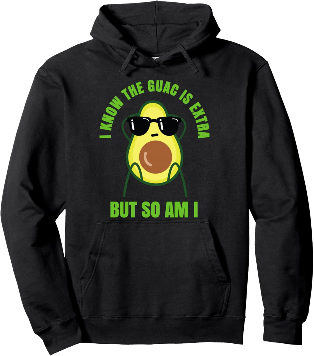 Avocado - Ich weiss, dass der Guac extra ist, aber ich auch Pullover Hoodie