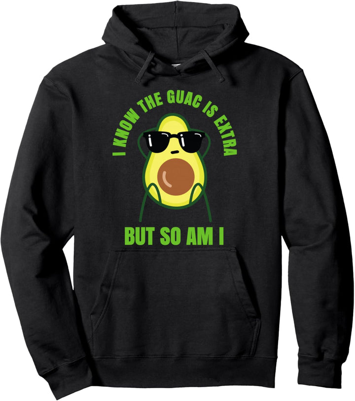 Avocado - Ich weiss, dass der Guac extra ist, aber ich auch Pullover Hoodie