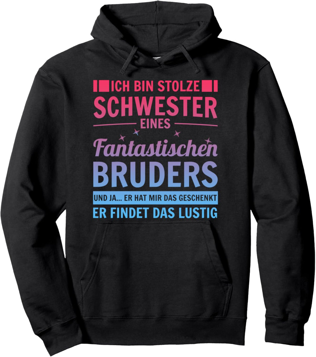 Ich bin stolze Schwester eines fantastischen Bruders Pullover Hoodie