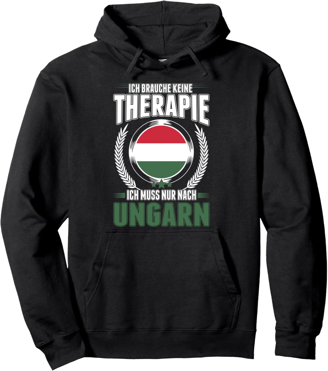 Ich brauche keine Therapie Ich muss nur nach Ungarn Pullover Hoodie