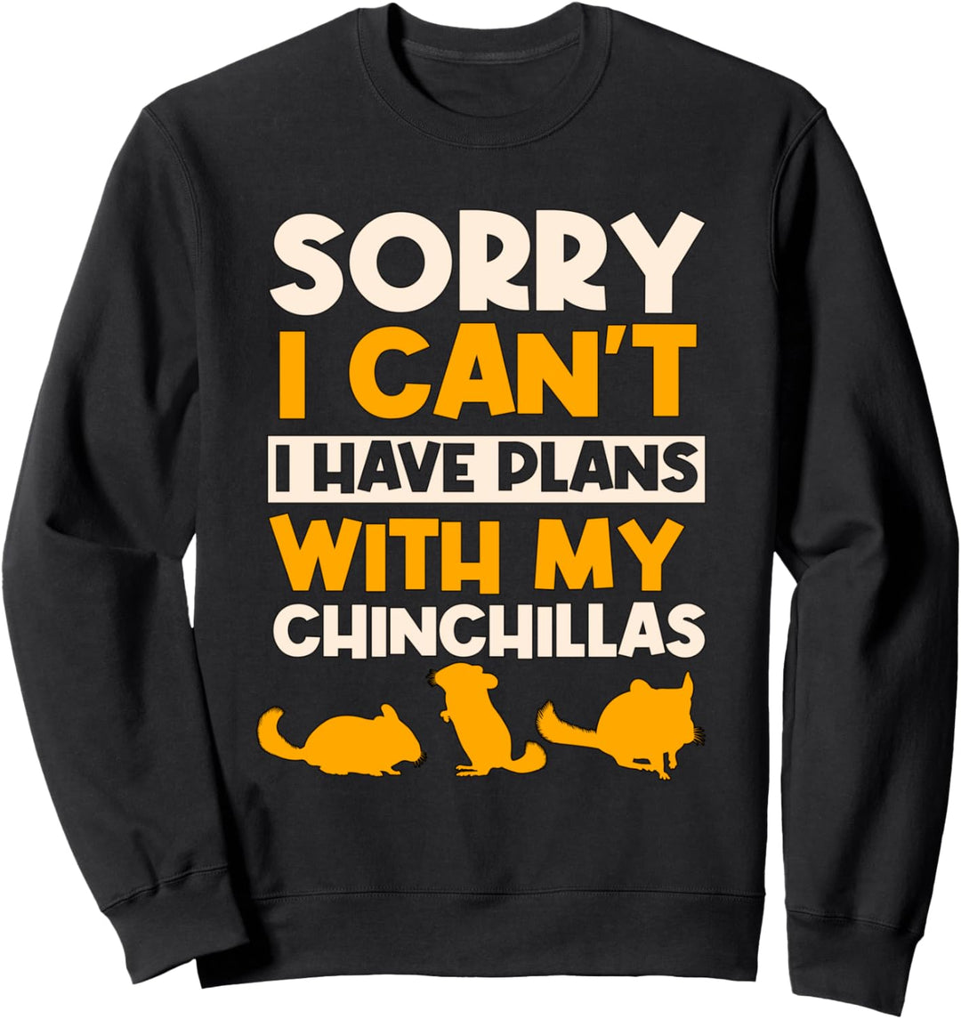 Ich habe Pläne mit Chinchillas Sachen Chinchilla Sweatshirt