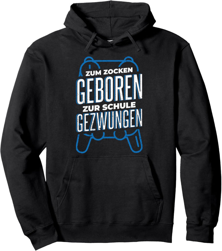 Zum Zocken geboren Zur Schule gezwungen Gamer Geschenkidee Pullover Hoodie