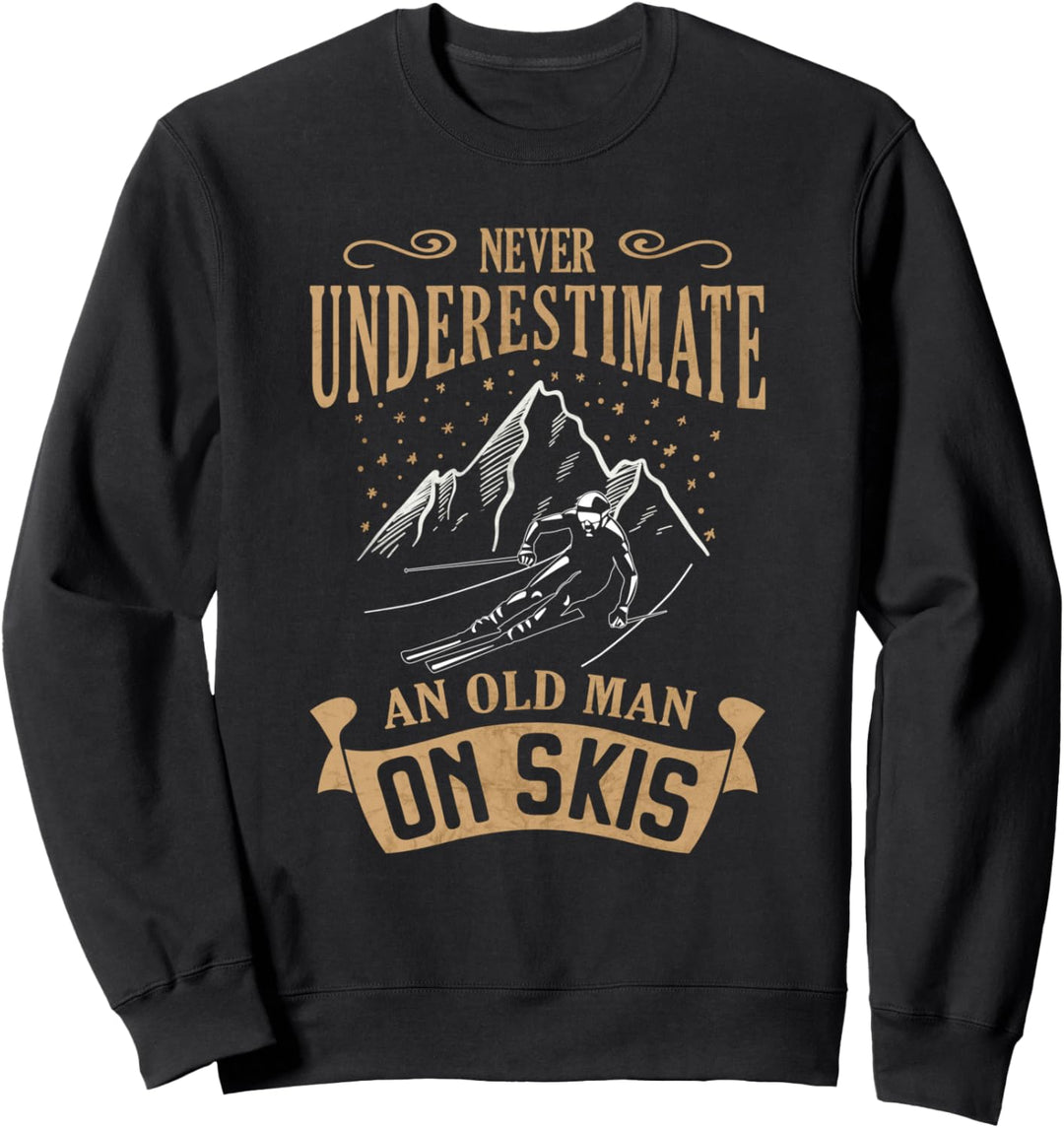 Never Underestimate an Old Man on Skis Skifahrer Skifahren Sweatshirt
