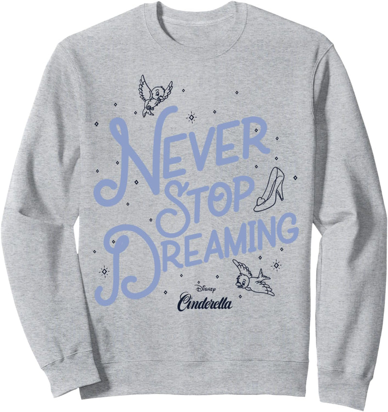 Disney Cinderella Never Stop Dreaming Sweatshirt