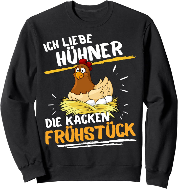 ICH LIEBE HÜHNER - DIE MACHEN FRÜHSTÜCK! FRÜHSTÜCKS SPRUCH Sweatshirt