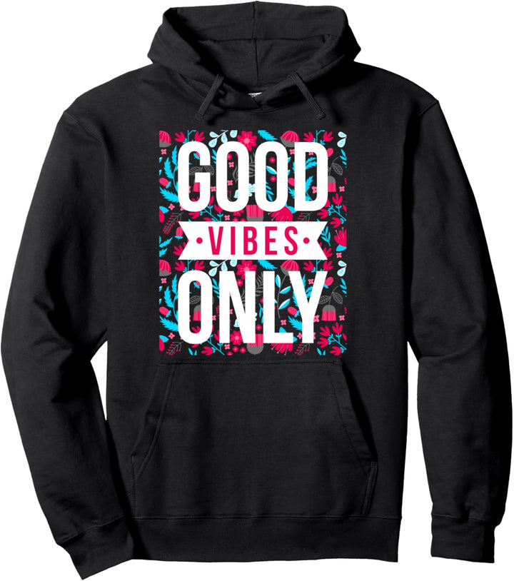 Cool Floral Good Vibes Only Motivational Good Vibes Quotes Pullover Hoodie