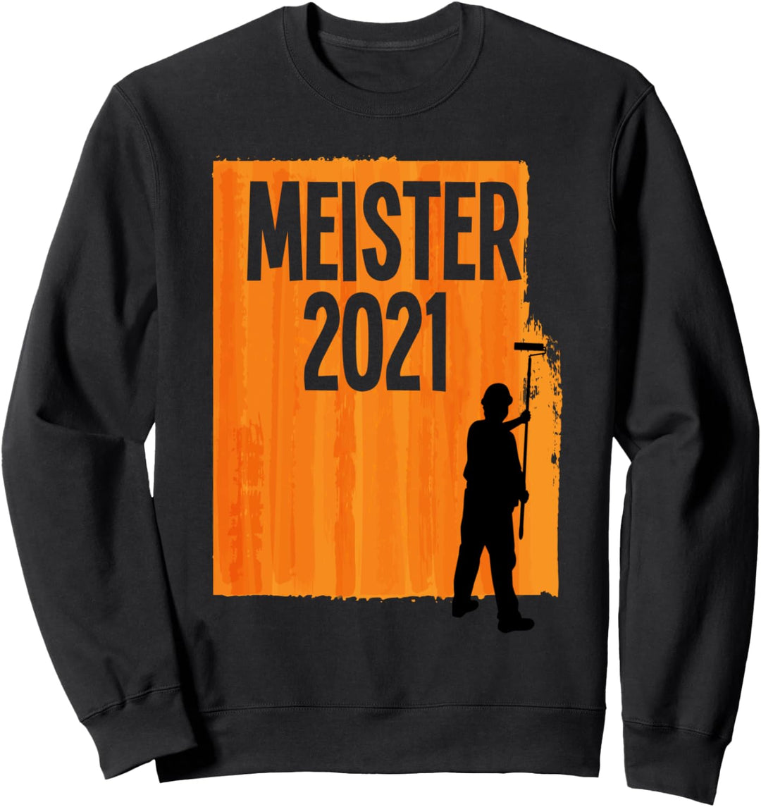Meister 2021 Maler Lackierer Meisterprüfung bestanden Sweatshirt