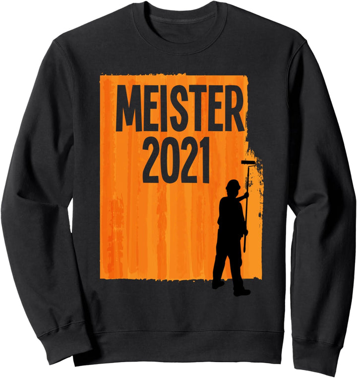 Meister 2021 Maler Lackierer Meisterprüfung bestanden Sweatshirt