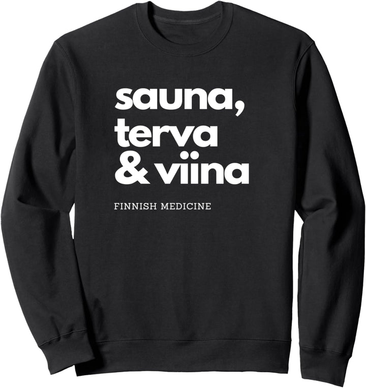 Sauna, terva & viina, Finnish medicine Sweatshirt