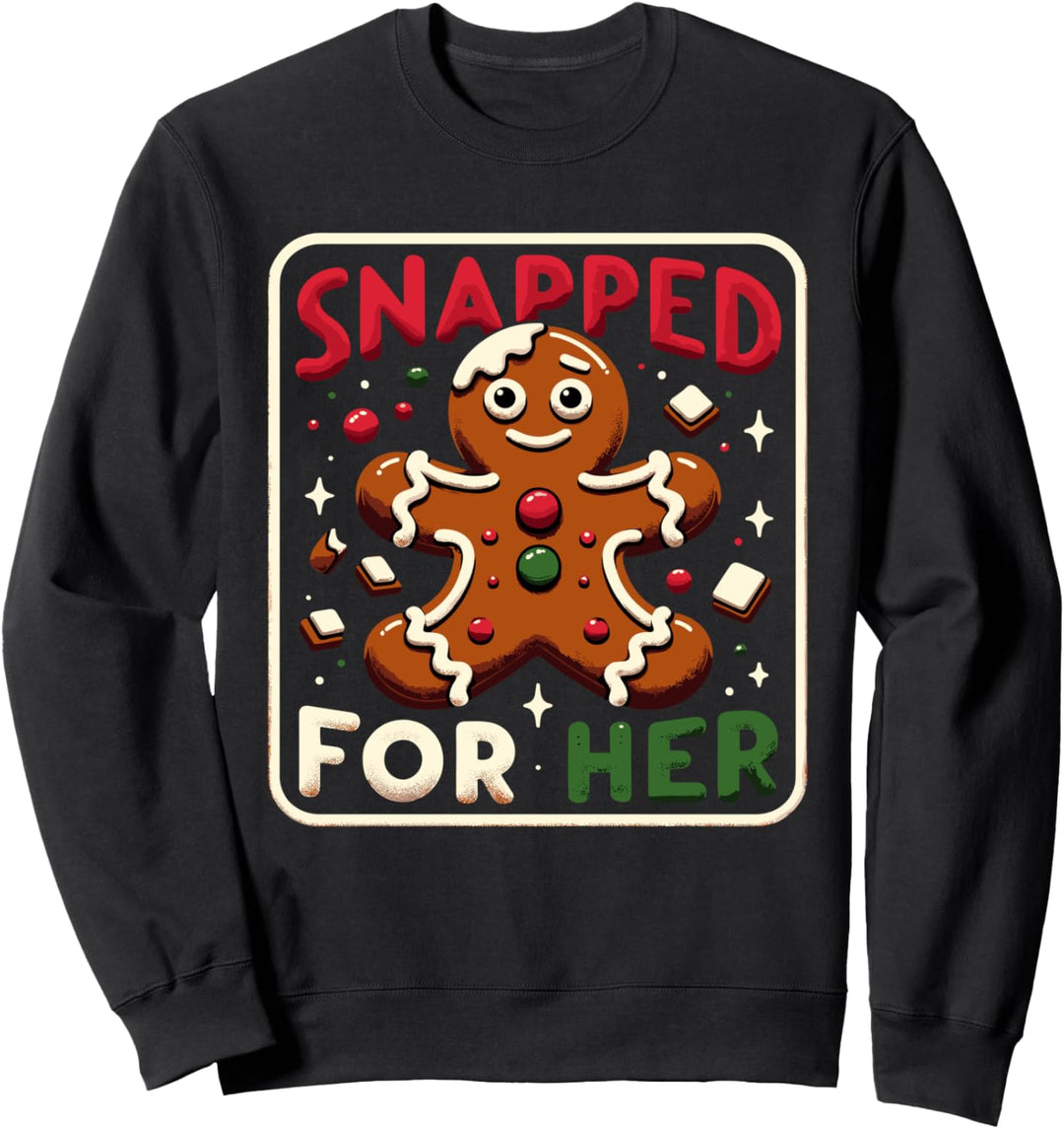 Snapped For Her Backed For Him Gingerbread Matching Xmas Sweatshirt