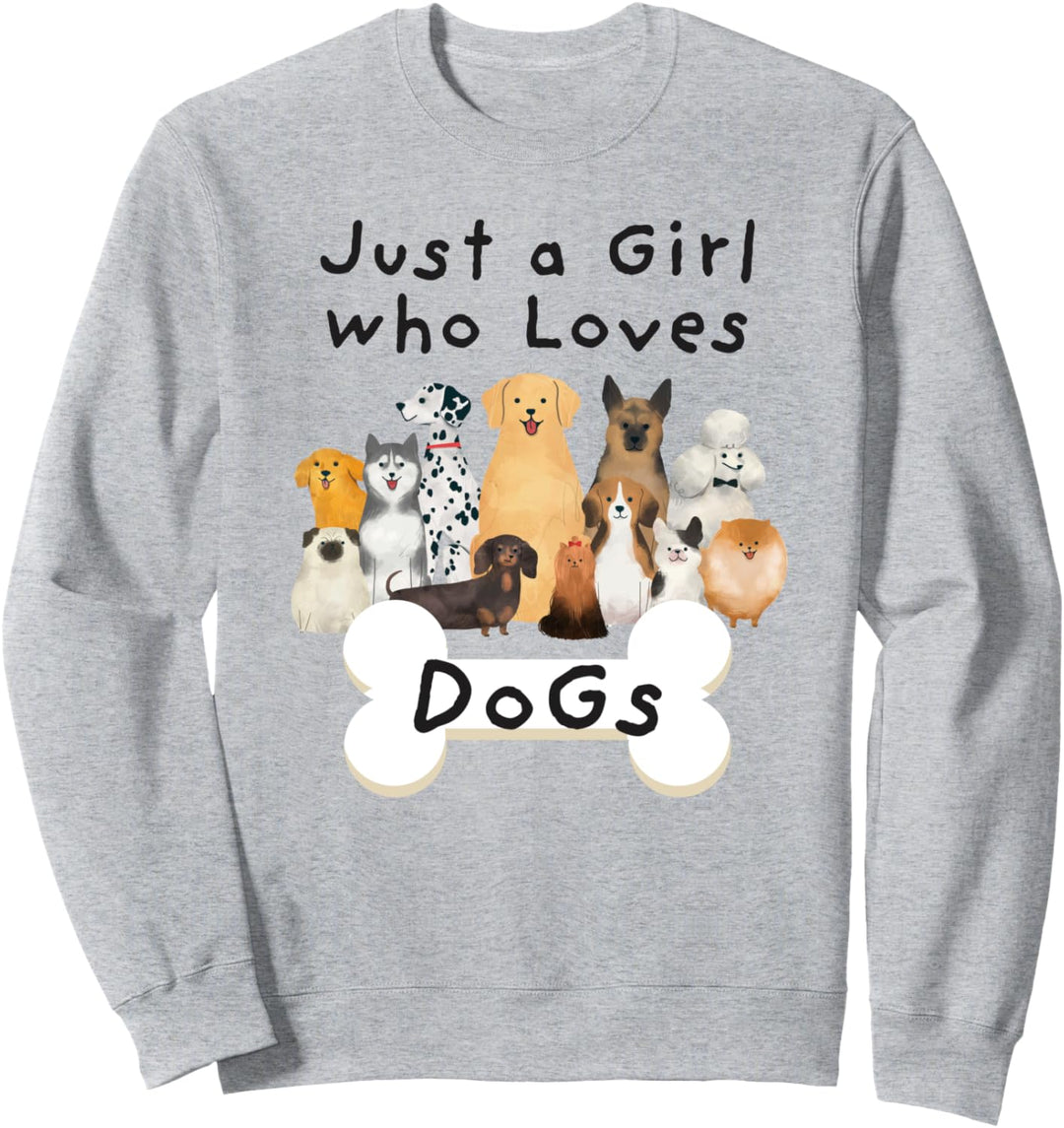 Just a Girl who Loves Dogs - Süsse, lustige Hunde für Mädchen Sweatshirt