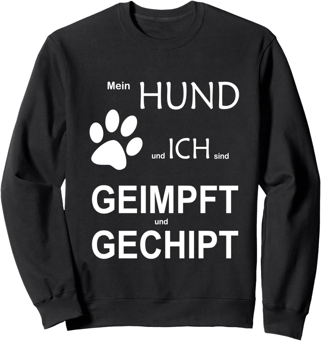 Mein Hund und ich sind geimpft und gechipt Sweatshirt
