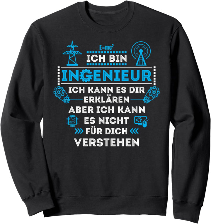 Ich Kann Es Dir Erklären Ingenieur Sweatshirt