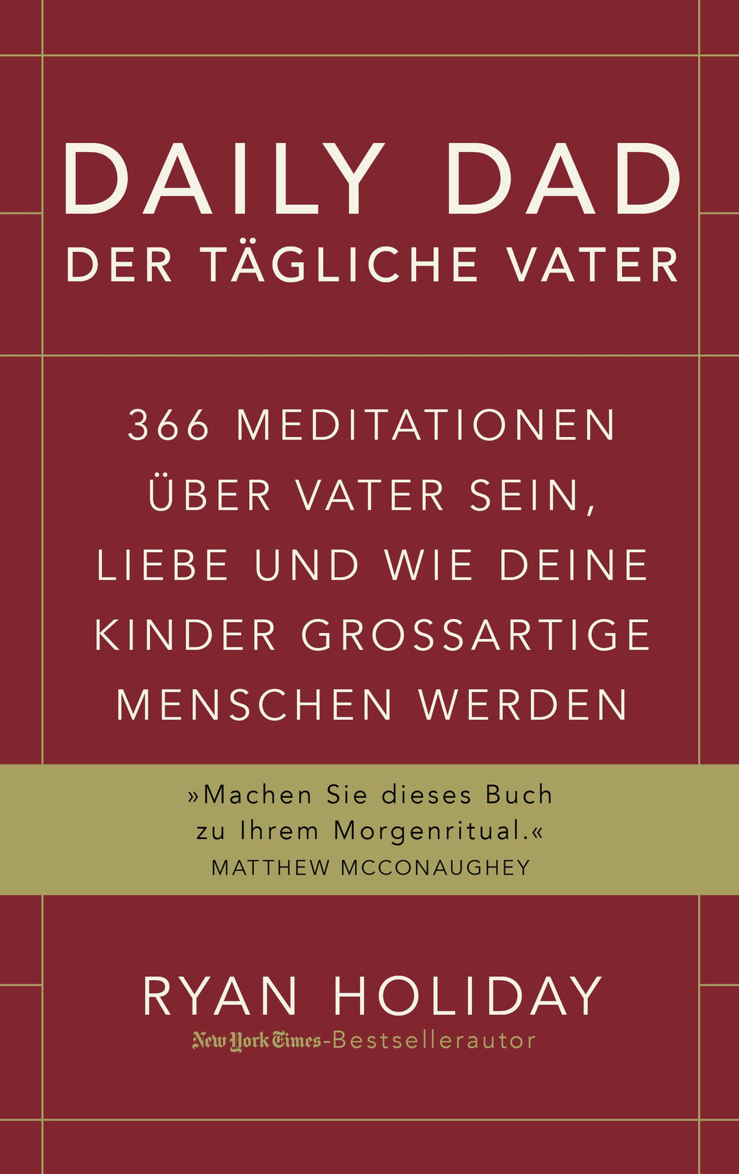 Daily Dad – Der tägliche Vater: 366 Meditationen über Vater sein, Liebe und wie deine Kinder grossar