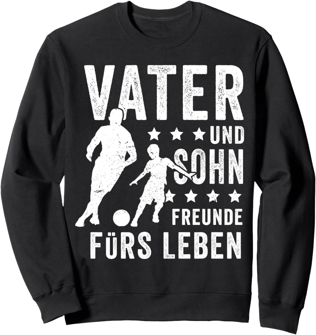 Vater und Sohn - Freunde fürs Leben - Fussball Kicken Fans Sweatshirt