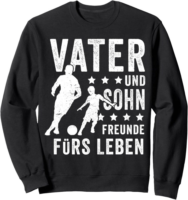 Vater und Sohn - Freunde fürs Leben - Fussball Kicken Fans Sweatshirt