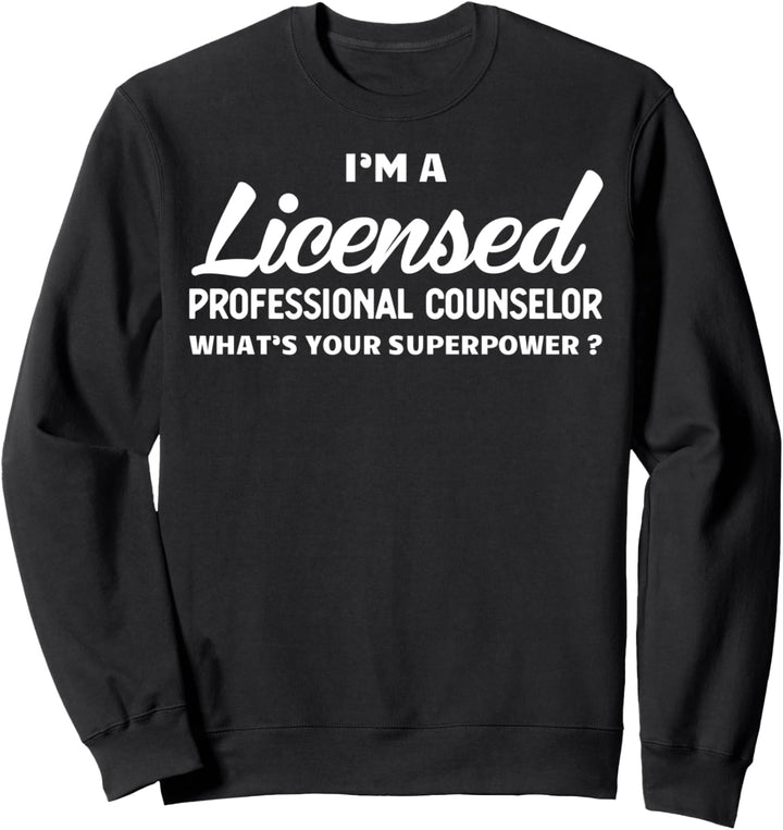 LPC Licensed Professional Counselor What’s Your Superpower Sweatshirt
