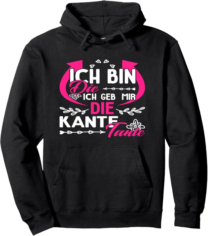 Ich Bin Die Ich Geb Mir Die Kante Tante I Fun Saufen Party Pullover Hoodie
