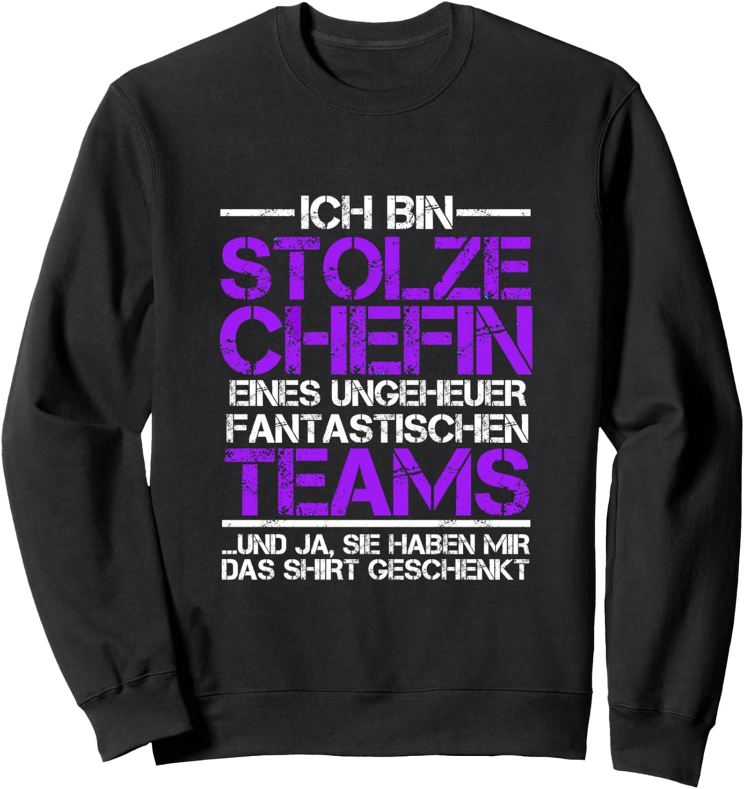 Ich bin stolze Chefin eines fantastischen Teams Sweatshirt