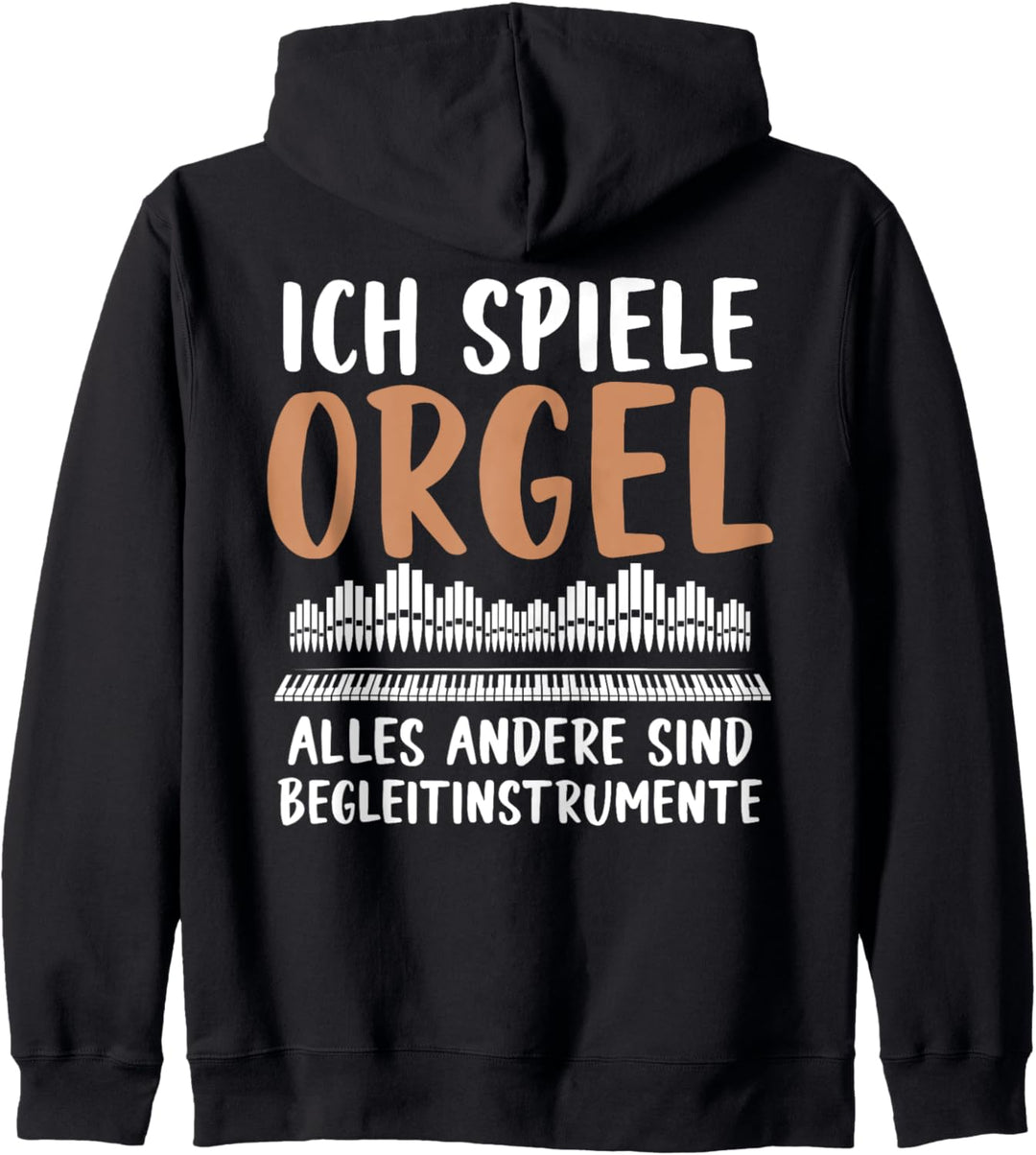 Ich Spiele Orgel Alles Andere Sind Begleitinstrumente Kapuzenjacke