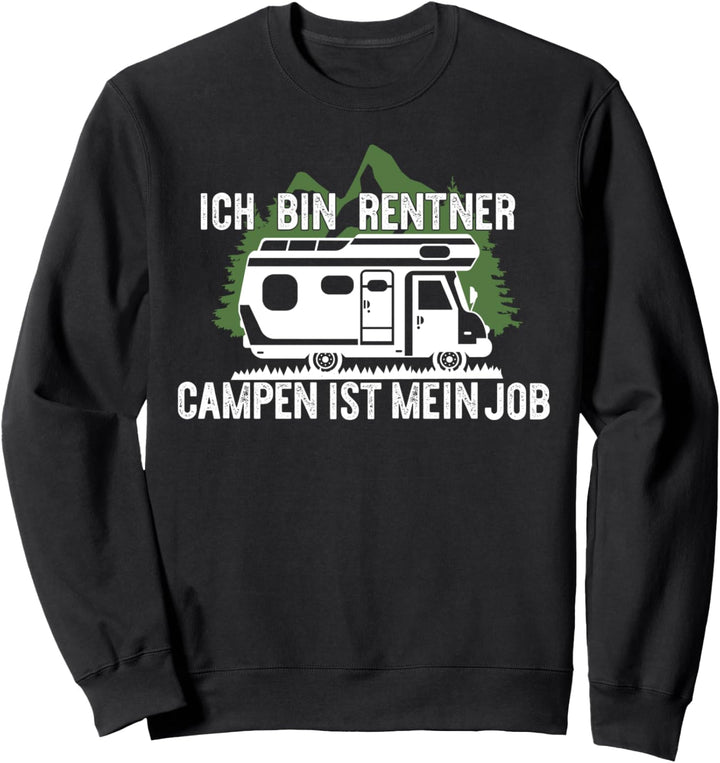 ICH BIN RENTNER CAMPEN IST MEIN JOB Ruhestand Meme Sweatshirt