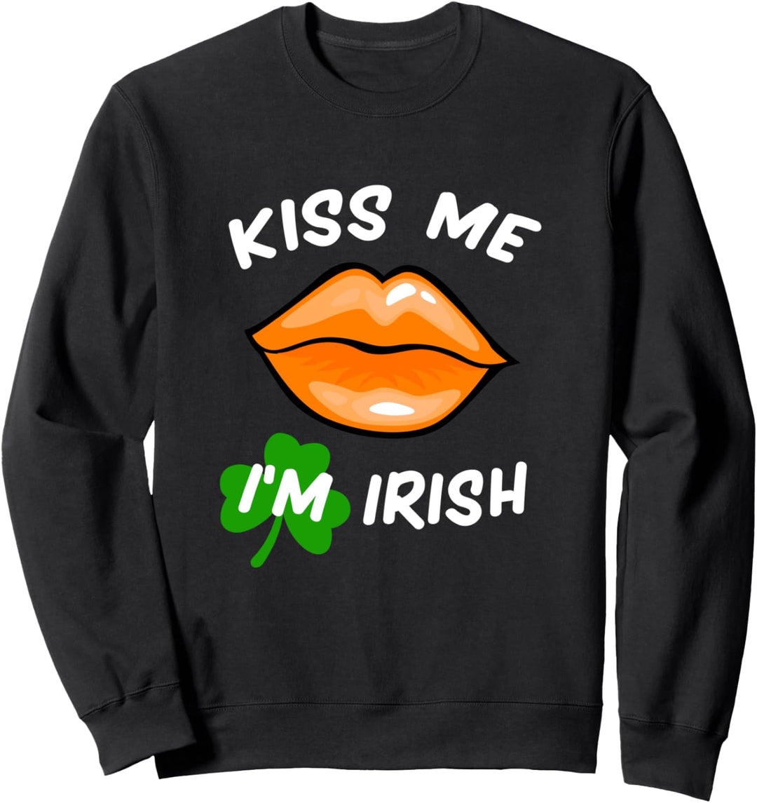 St. Patrick's day gift funny Kiss me Irish Born in Ireland Sweatshirt