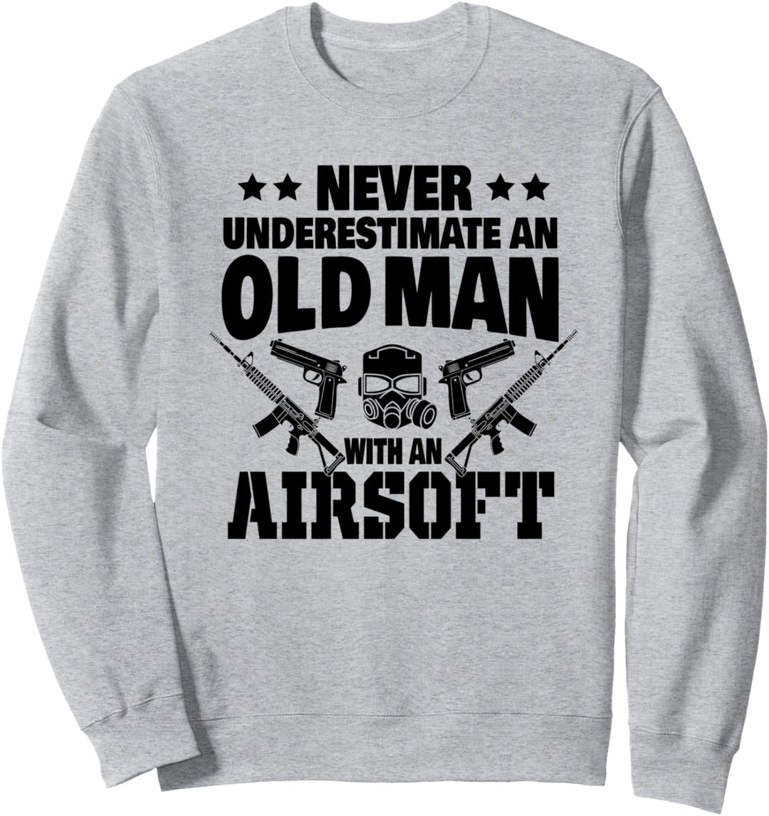 Never Underestimate an Old Man with an Airsoft Gun Dad Sweatshirt