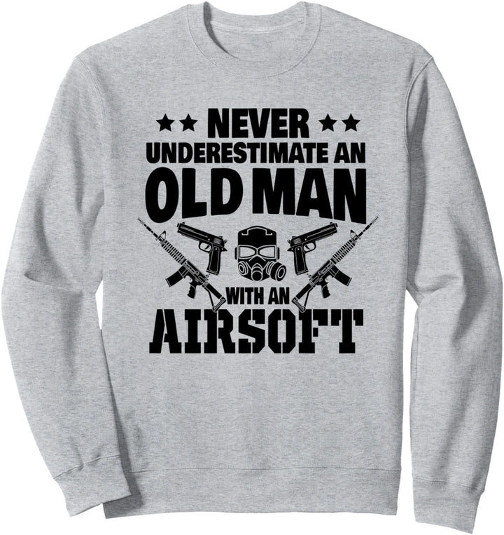 Never Underestimate an Old Man with an Airsoft Gun Dad Sweatshirt