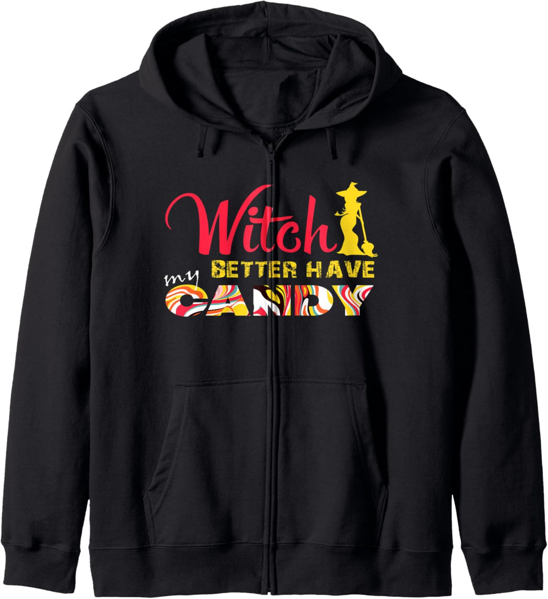 Witch Better Have My Candy Funny Halloween Trick or Treating Kapuzenjacke
