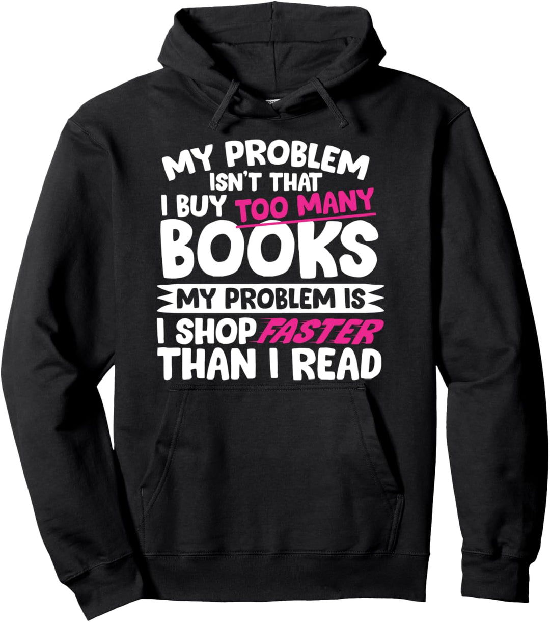 I Shop Faster Than I Read - Funny Book Pullover Hoodie