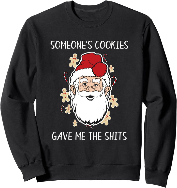 Cookies Gave Me The Shits Funny Santa Christmas Joke Holiday Sweatshirt