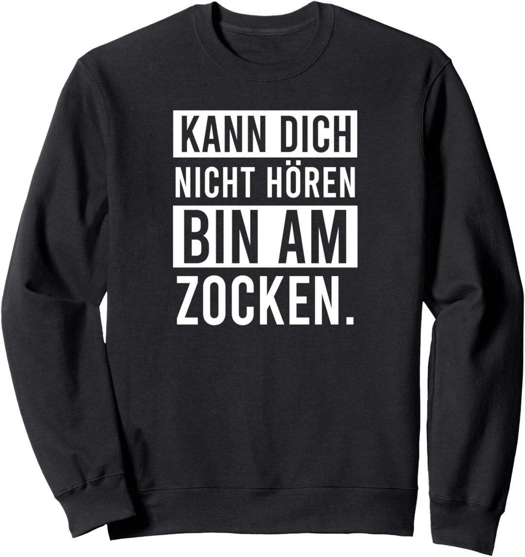"Kann dich nicht hören bin am Zocken" Geschenk für Gamer Sweatshirt