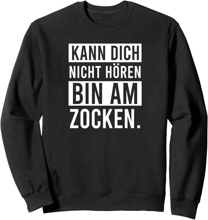 "Kann dich nicht hören bin am Zocken" Geschenk für Gamer Sweatshirt