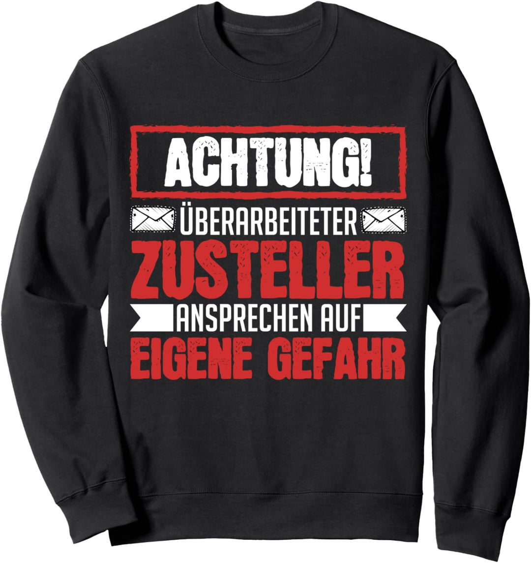 Achtung überarbeiteter Zusteller Postbote Geschenk Post Sweatshirt
