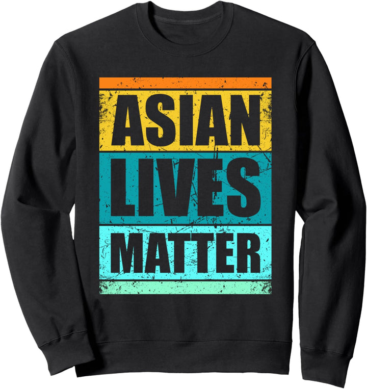 Asian Lives Matter Support Racial Equality Sweatshirt