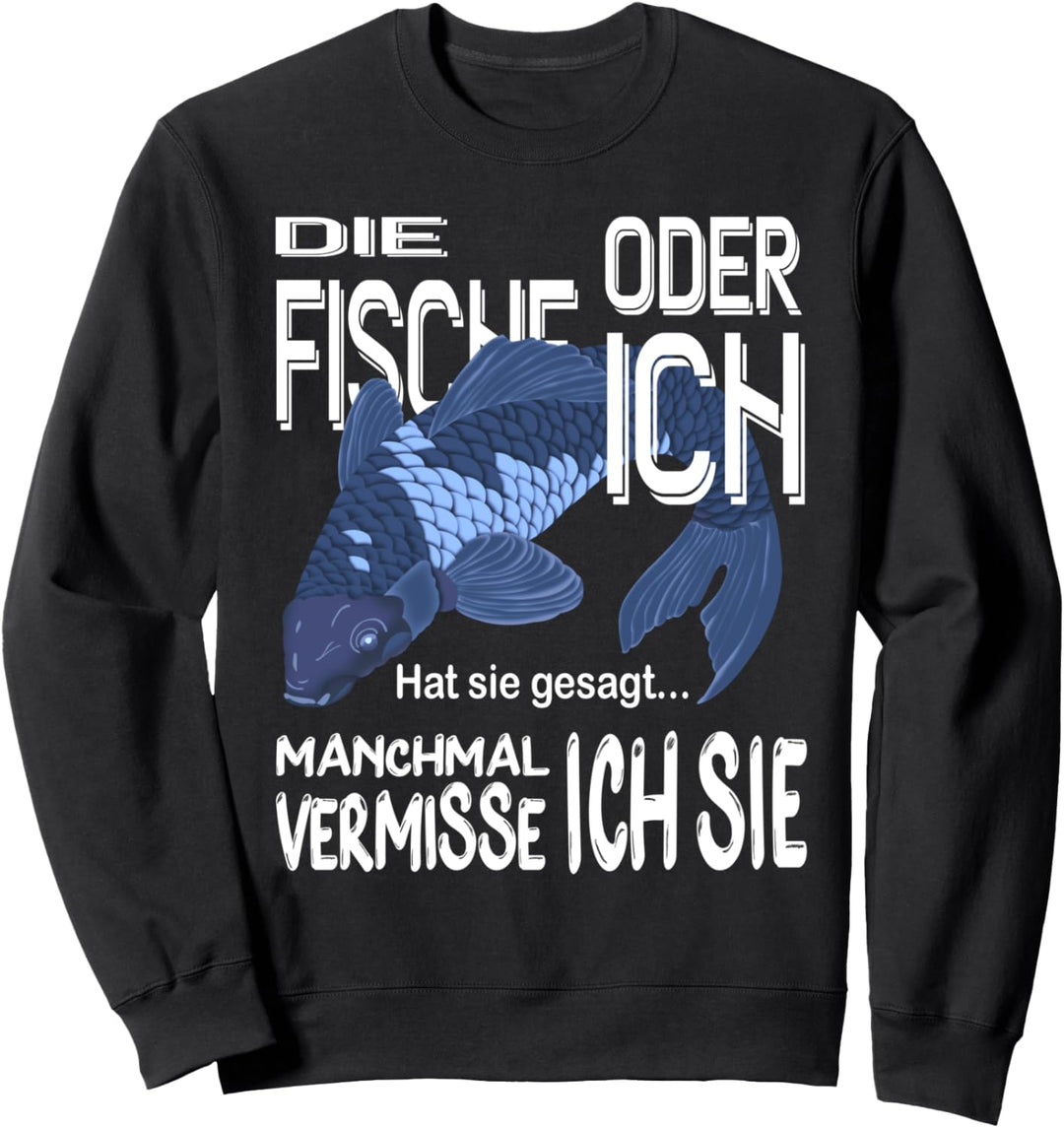 Koi Karpfen Die Fische oder Ich Hat Sie gesagt Gartenteich Sweatshirt