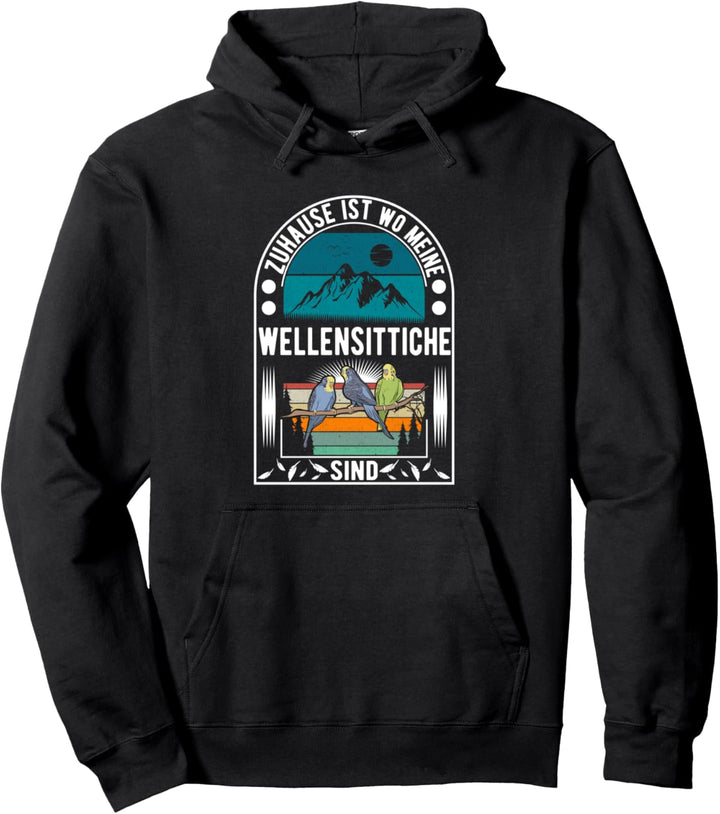 Zuhause ist wo meine Wellensittiche sind Welli Pullover Hoodie