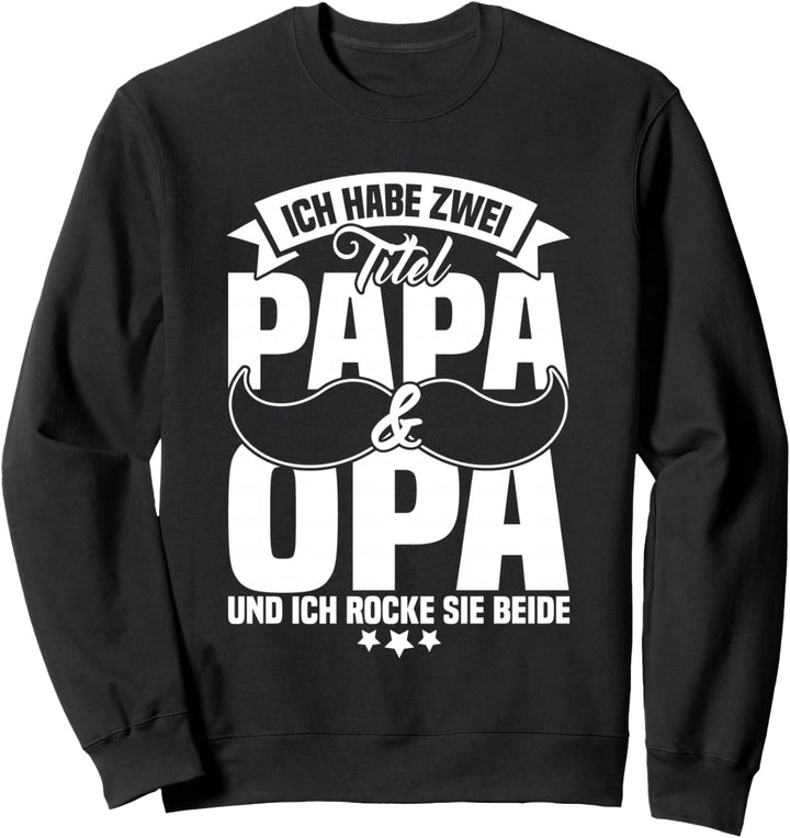 Ich habe zwei Titel Papa und Opa Grossvater Vatertag Sweatshirt