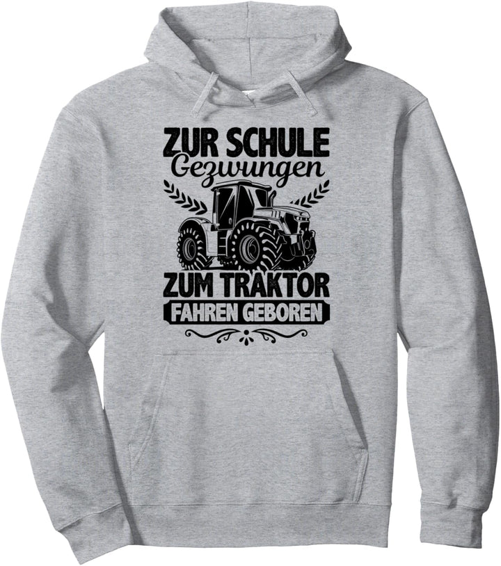 Zur Schule Gezwungen Zum Traktor Fahren Geboren Landwirt Pullover Hoodie