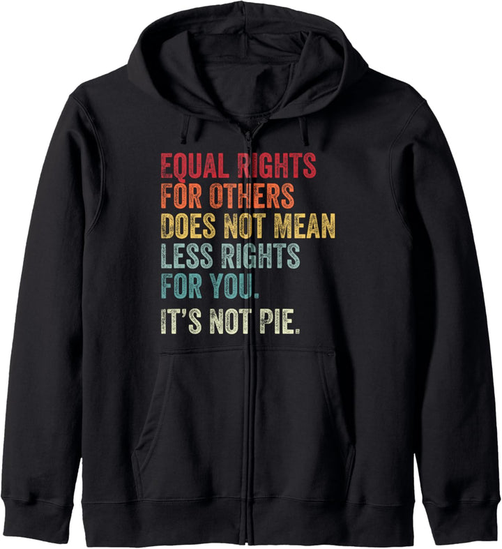Gleichheit - Equal Rights For Others It's Not Pie Kapuzenjacke
