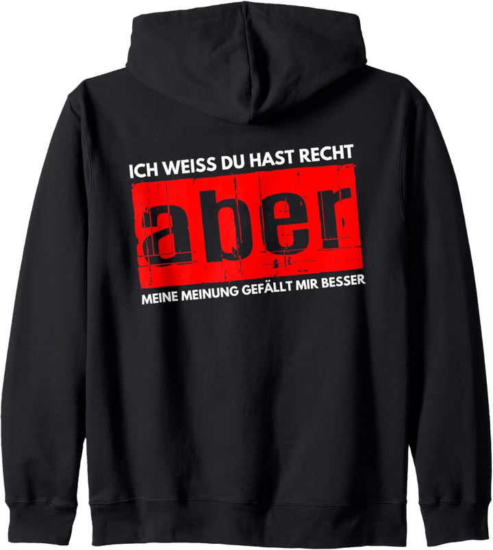 Ich Weiss hast Recht Aber Meine Meinung gefällt Mir Besser Kapuzenjacke
